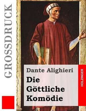 Die Gottliche Komodie (Grossdruck) de Dante Alighieri