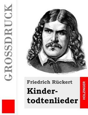 Kindertodtenlieder (Grossdruck) de Friedrich Ruckert