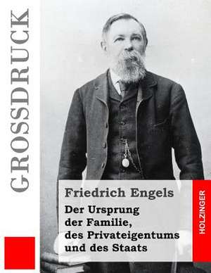 Der Ursprung Der Familie, Des Privateigentums Und Des Staats (Grossdruck) de Friedrich Engels