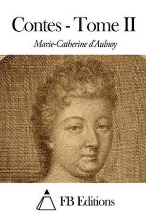 Contes - Tome II de Marie-Catherine D' Aulnoy