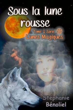 Sous La Lune Rousse de Stephanie Benoliel