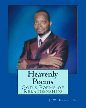 Heavenly Poems de MR J. W. Eason Sr