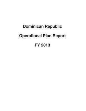 Dominican Republic Operational Plan Report Fy 2013 de United States Department of State