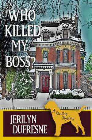 Who Killed My Boss? de Jerilyn DuFresne