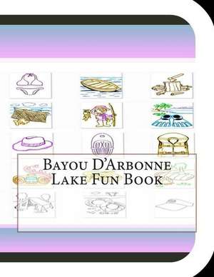 Bayou D'Arbonne Lake Fun Book de Jobe Leonard