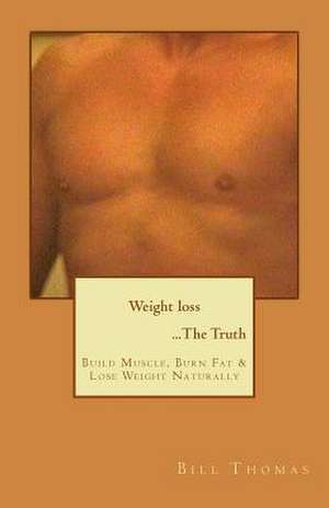 Weight Loss ...the Truth de Bill Thomas