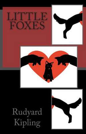 Little Foxes de Rudyard Kipling