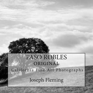 Paso Robles California Original Fine Art Photographs de Joseph Fleming