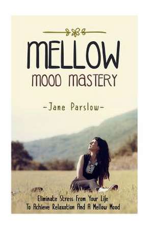 Mellow Mood Mastery de Jane Parslow