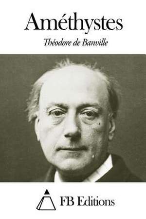 Amethystes de Theodore De Banville