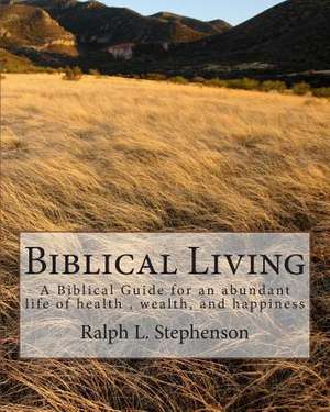 Biblical Living de Stephenson, MR Ralph L.