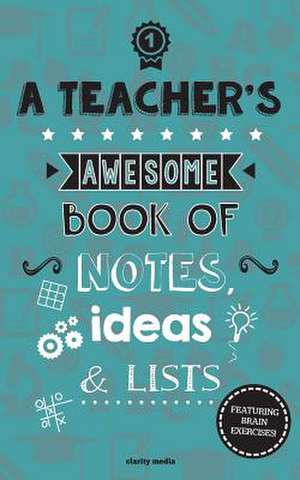 A Teacher's Awesome Book of Notes, Lists & Ideas de Clarity Media