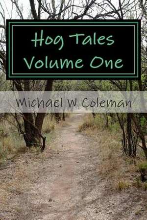 Hog Tales Volume One de Michael William Coleman