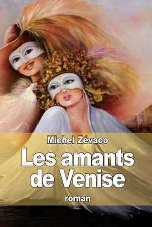 Les Amants de Venise de Michel Zevaco