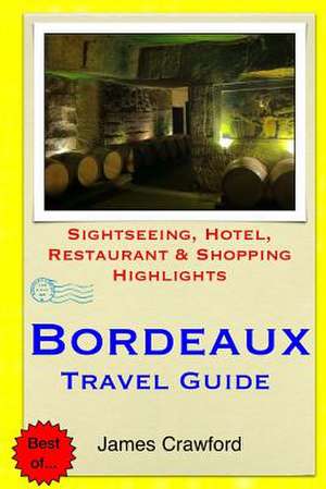 Bordeaux Travel Guide de James Crawford