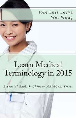 Learn Medical Terminology in 2015 de Jose Luis Leyva