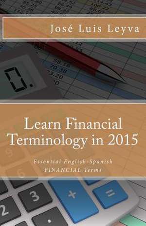 Learn Financial Terminology in 2015 de Jose Luis Leyva