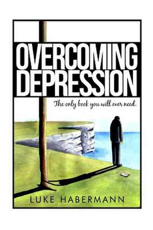 Overcoming Depression de Luke Habermann