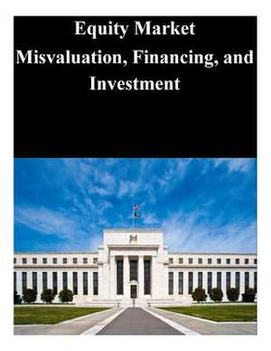 Equity Market Misvaluation, Financing, and Investment de Federal Reserve Board