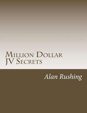 Million Dollar Jv Secrets de MR Alan Rushing