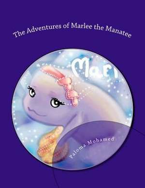 The Adventures of Marlee the Manatee de Dr Paloma Mohamed