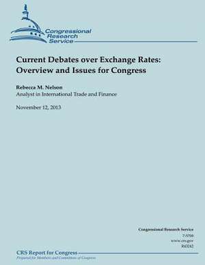 Current Debates Over Exchange Rates de Rebecca M. Nelson