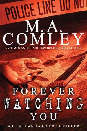 Forever Watching You de M. A. Comley