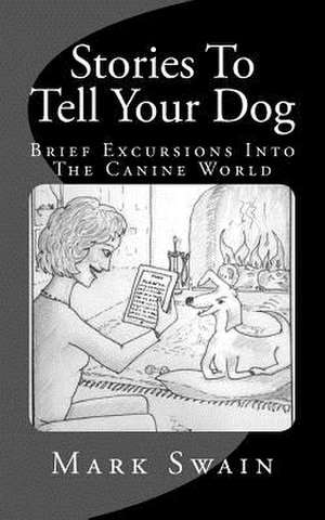 Stories to Tell Your Dog de MR Mark Swain