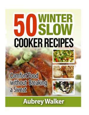 Winter Slow Cooker Recipes de Aubrey Walker