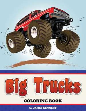 Big Trucks Coloring Book de James Kennedy