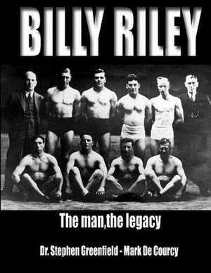 Billy Riley - The Man, the Legacy de Dr Stephen Greenfield