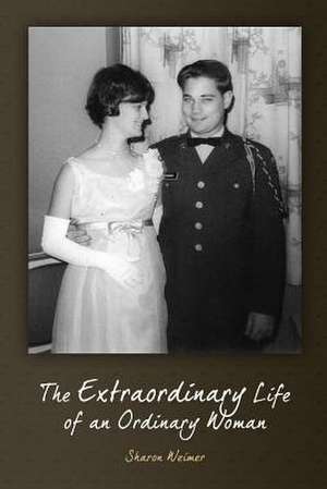 The Extraordinary Life of an Ordinary Woman de Sharon Weimer