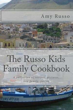 The Russo Kids Family Cookbook de Amy Russo