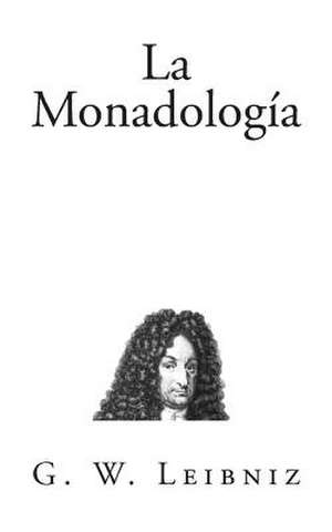 La Monadologia de G. W. Leibniz