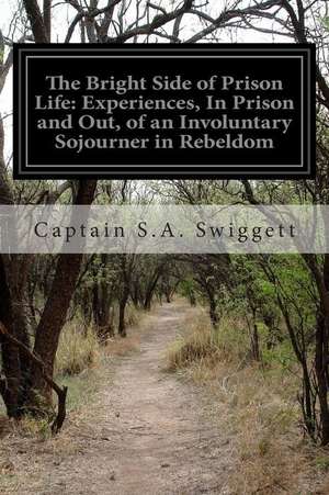 The Bright Side of Prison Life de Captain S. a. Swiggett