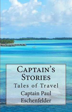 Captain's Stories de Capt Paul Eschenfelder