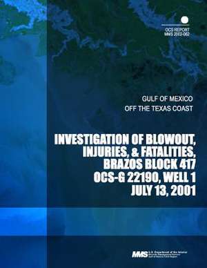 Investigation of Blowout, Injuries, &Fatality, Brazos Block 417 de U. S. Department of the Interior