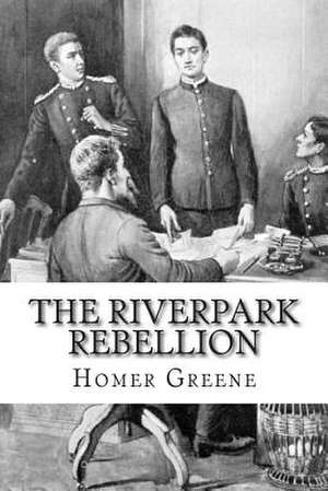 The Riverpark Rebellion de Homer Greene