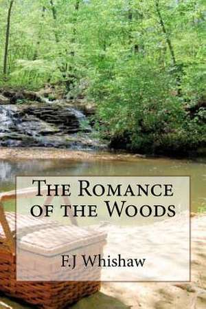 The Romance of the Woods de F. J. Whishaw