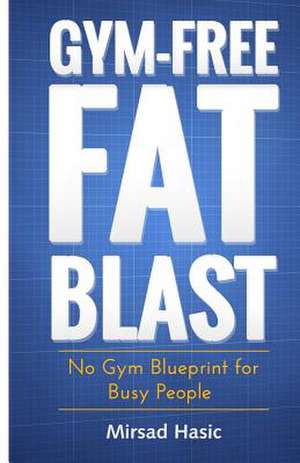 Gym-Free Fat Blast de Mirsad Hasic