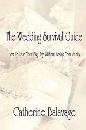 The Wedding Survival Guide de Catherine Balavage