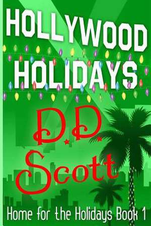 Hollywood Holidays (Home for the Holidays Book 1) de D. D. Scott