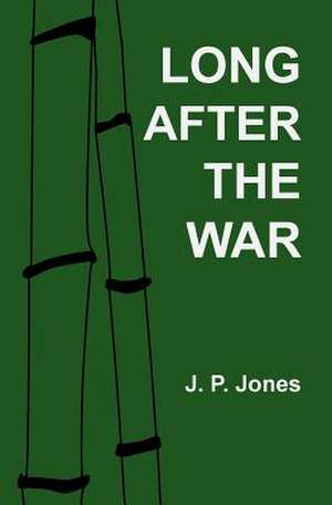 Long After the War de J. P. Jones