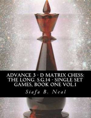 Advance 3 - D Matrix Chess de Siafa B. Neal