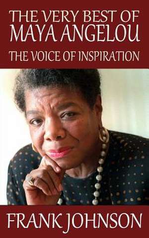 The Very Best of Maya Angelou de Frank Johnson