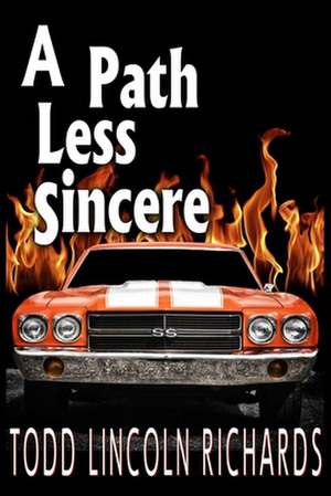 A Path Less Sincere de Todd Lincoln Richards