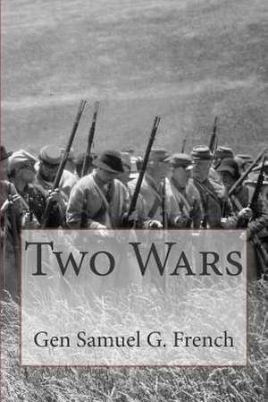 Two Wars de Gen Samuel G. French