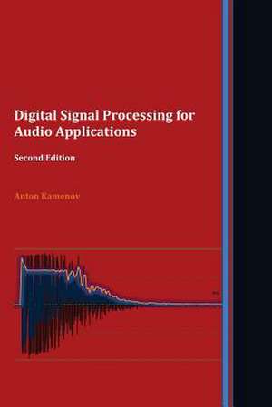 Digital Signal Processing for Audio Applications. Second Edition de Anton Kamenov