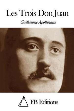 Les Trois Don Juan de Guillaume Apollinaire