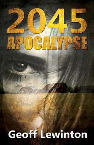 Apocalypse 2045 de Geoff Lewinton